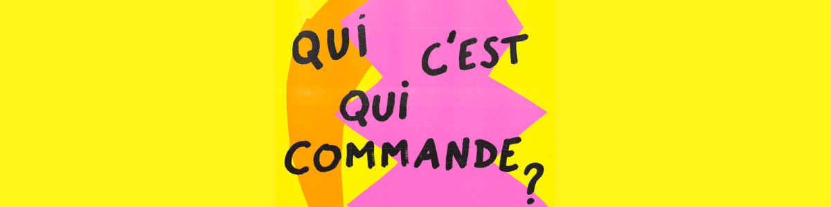 "Qui c'est qui commande"